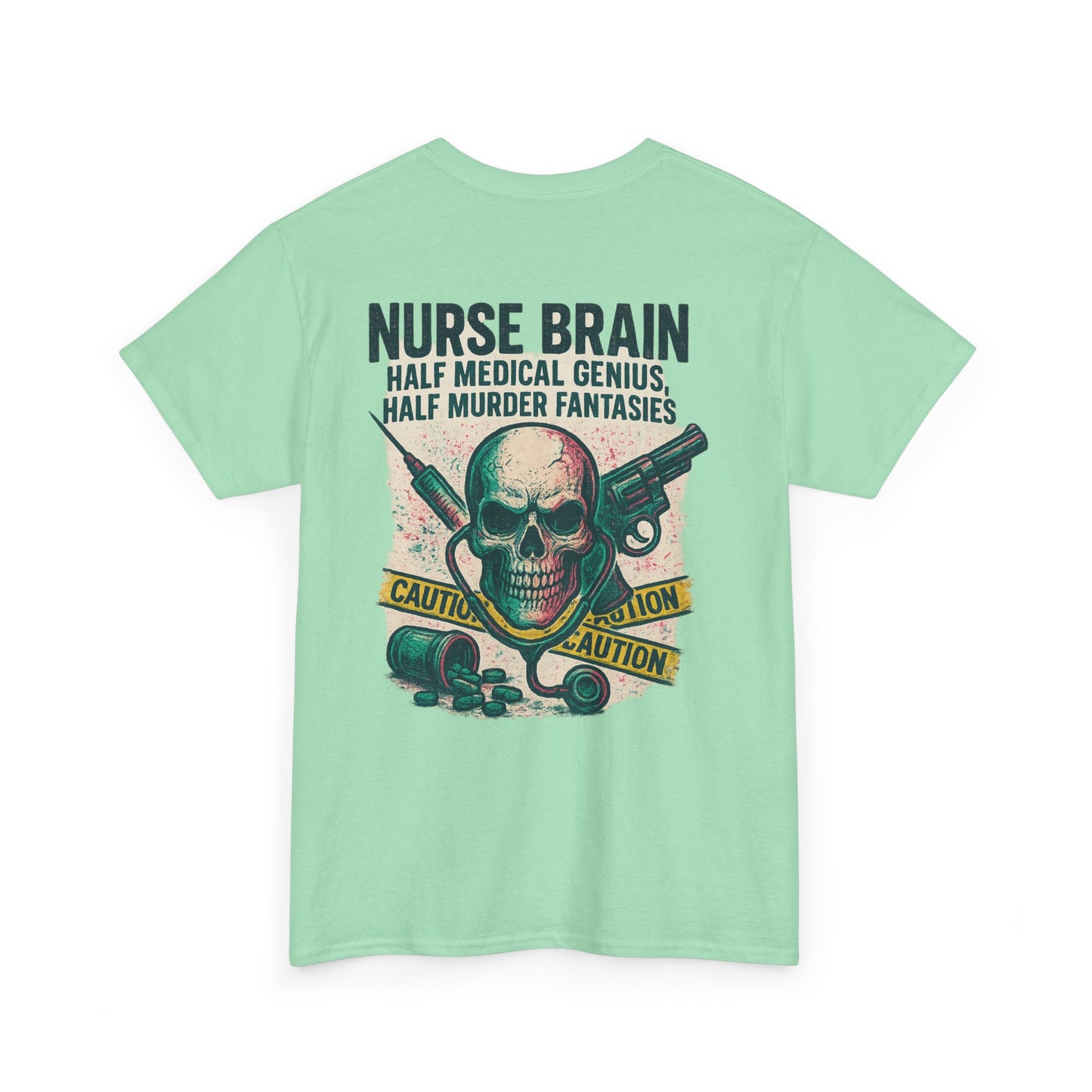 “Nurse’s Brain: Half Medical Genius. Half Murder Fantasies.” – Funny Nurse Tee
