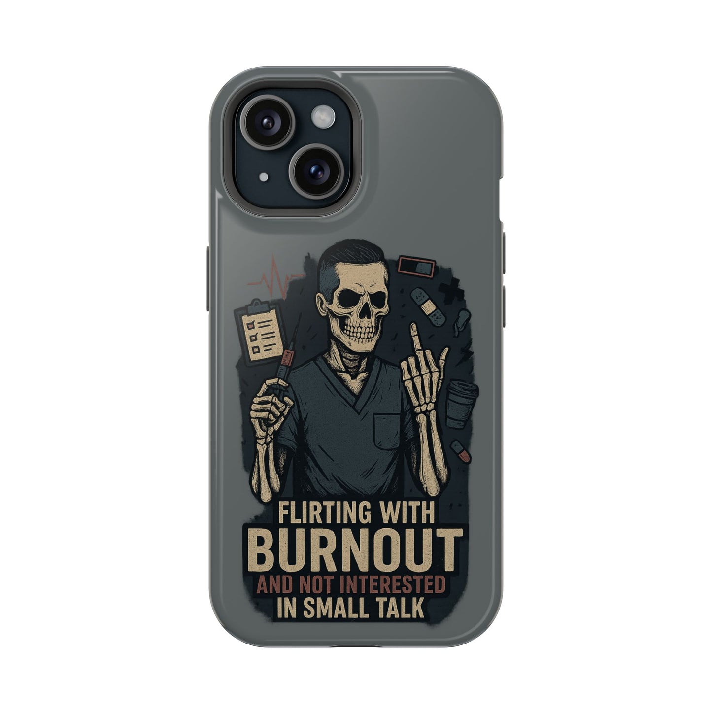 “Flirting With Burnout and Not Interested in Small Talk” – Men’s Nurse Phone Case