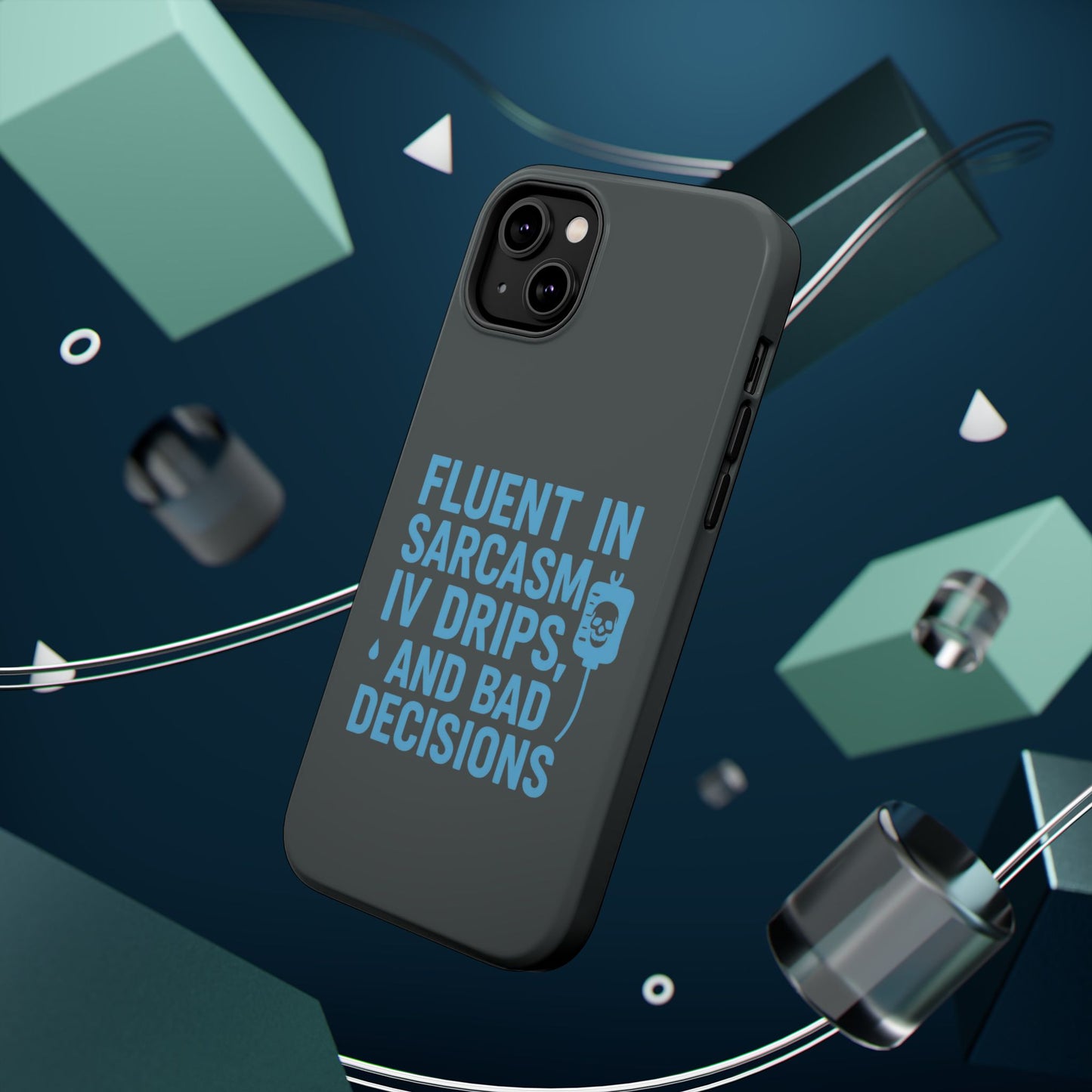 Sarcastic Phone Case - "Fluent in Sarcasm, IV Drips, and Bad Decisions", Funny Gift for Nurses, Medical Staff, Humor