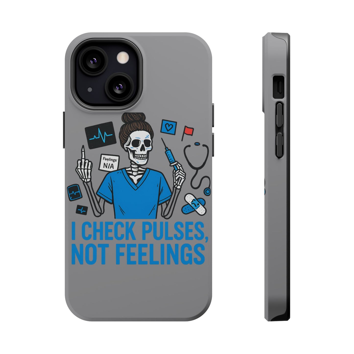 “I Check Pulses, Not Feelings” – Blunt Nurse Phone Case