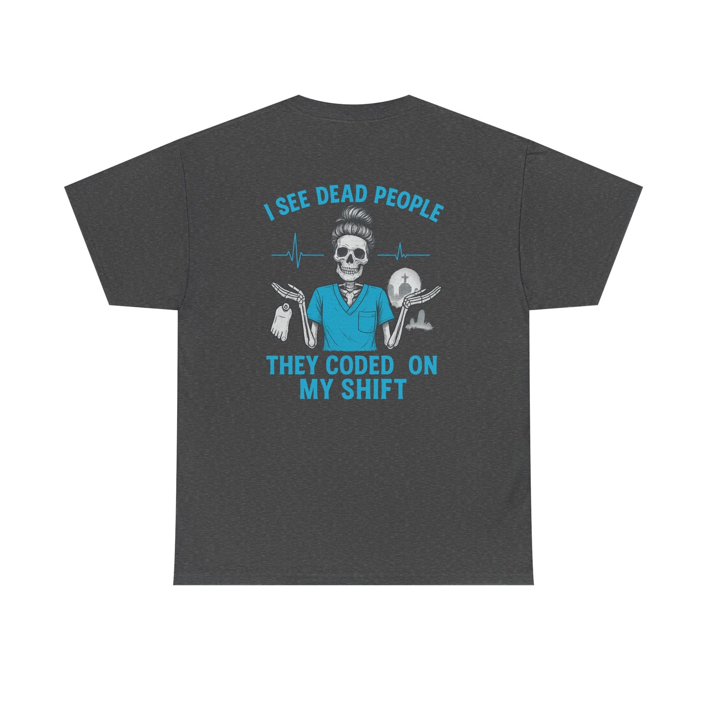 Funny Nurse Tee, I See Dead People T-Shirt, Gifts for Nurses, Medical Humor Shirt, Halloween Costume Tee, Healthcare Apparel