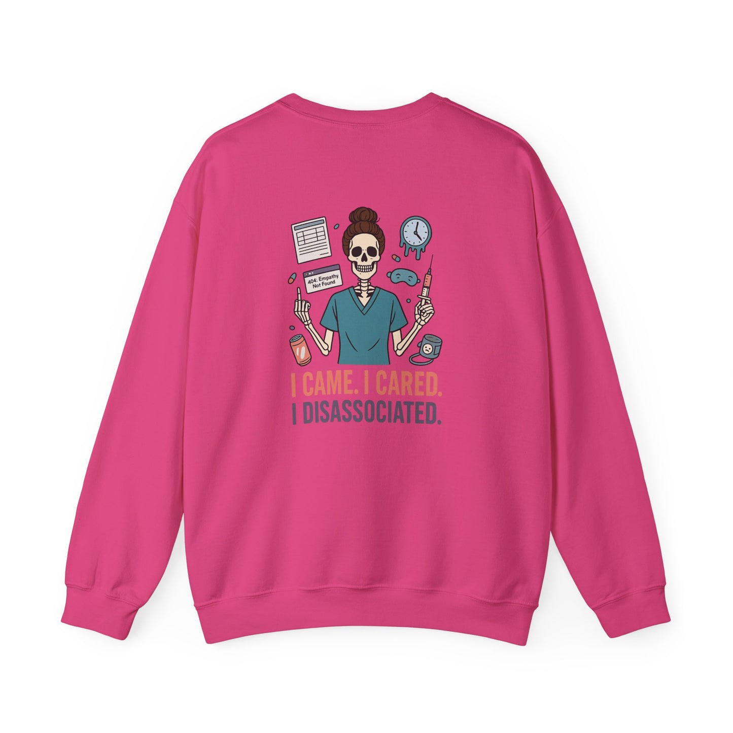 “I Came. I Cared. I Dissociated.” – Burnout Nurse Sweatshirt