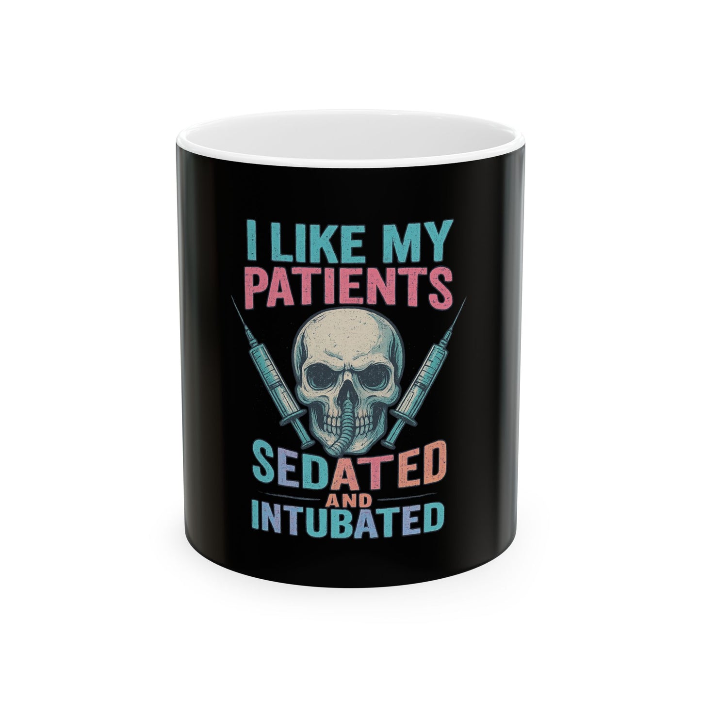 “I Like My Patients Sedated and Intubated” – Nurse Life Mug