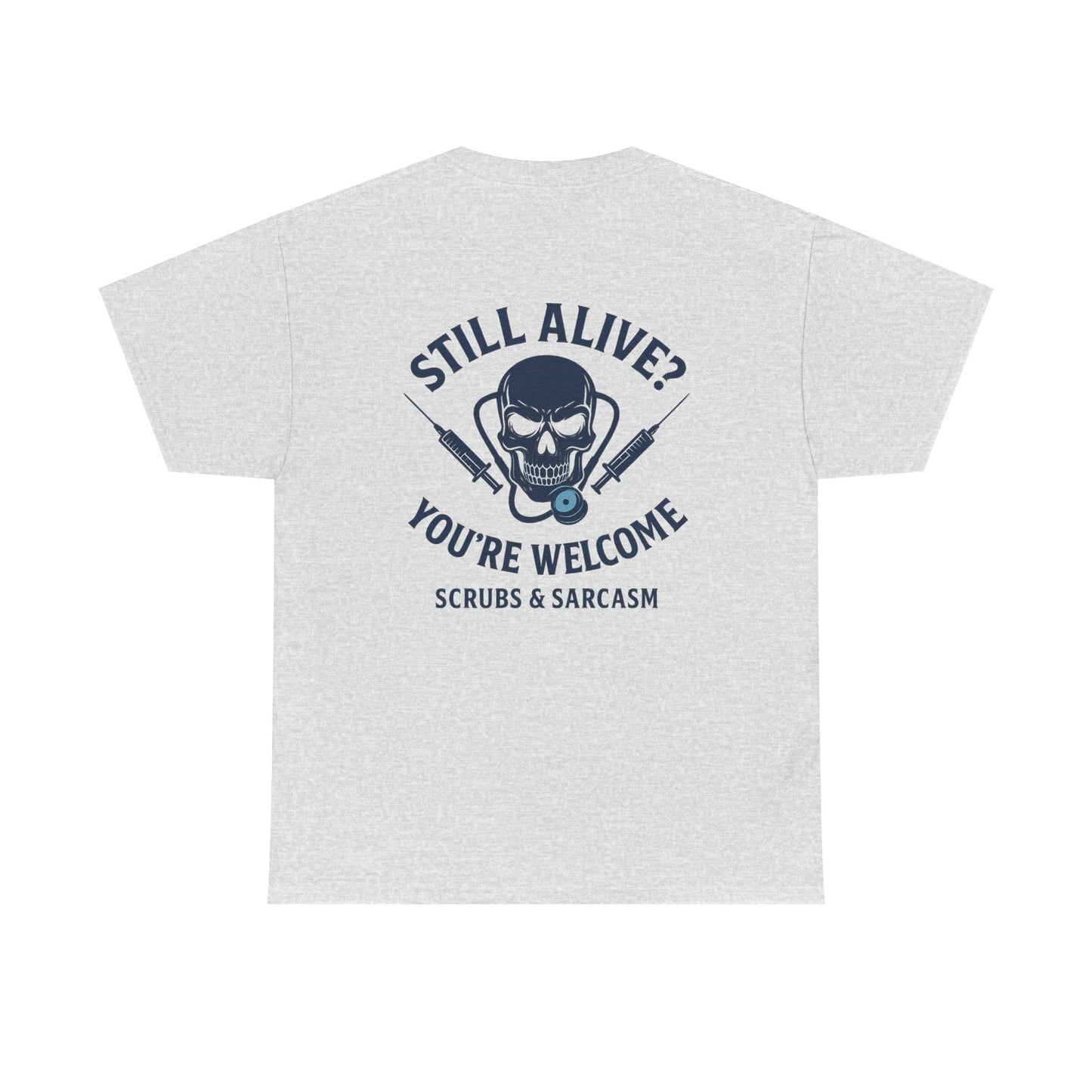 “Still Alive? You’re Welcome.” – Funny Nurse Tee