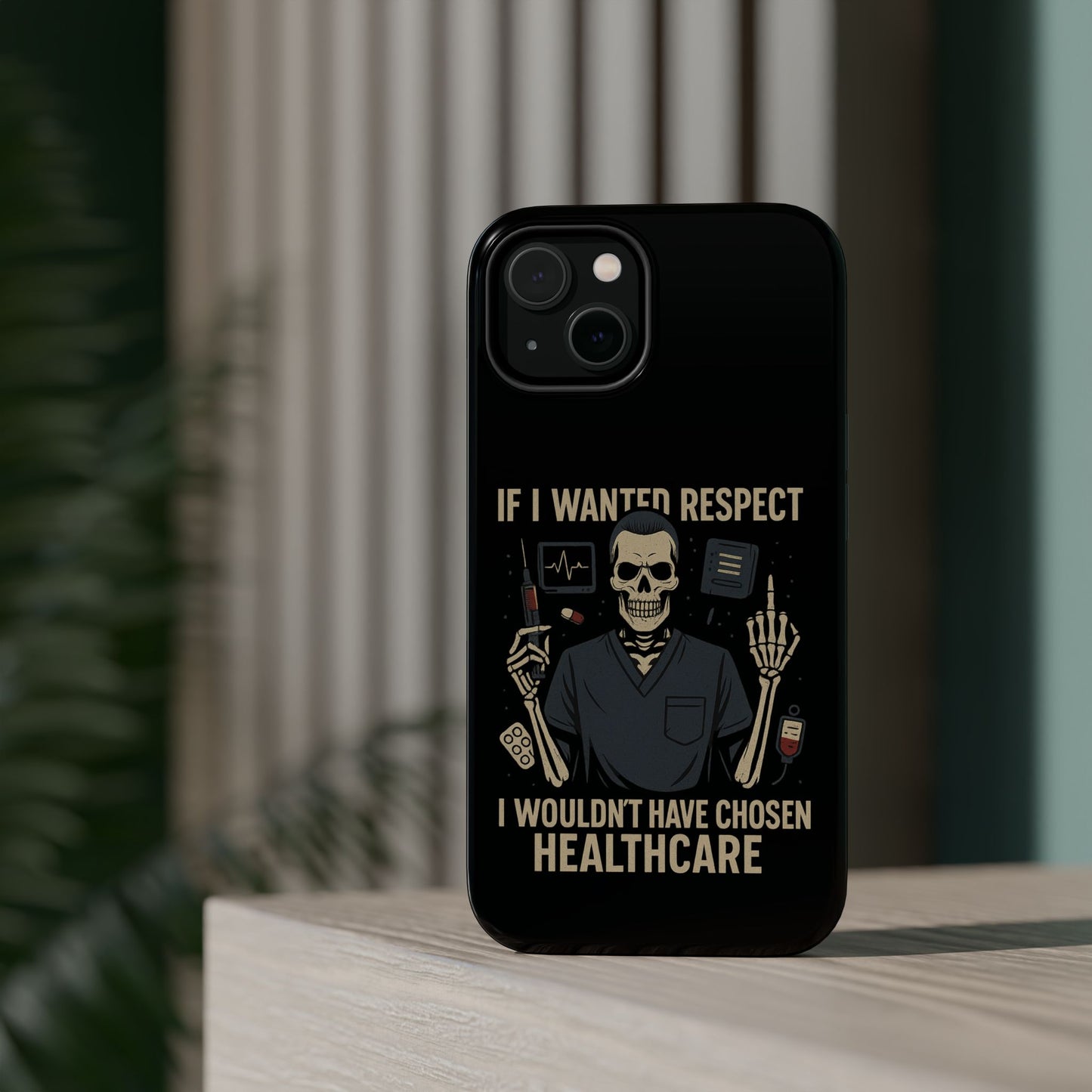 “If I Wanted Respect, I Wouldn’t Have Chosen Healthcare” – Men’s Nurse Phone Case