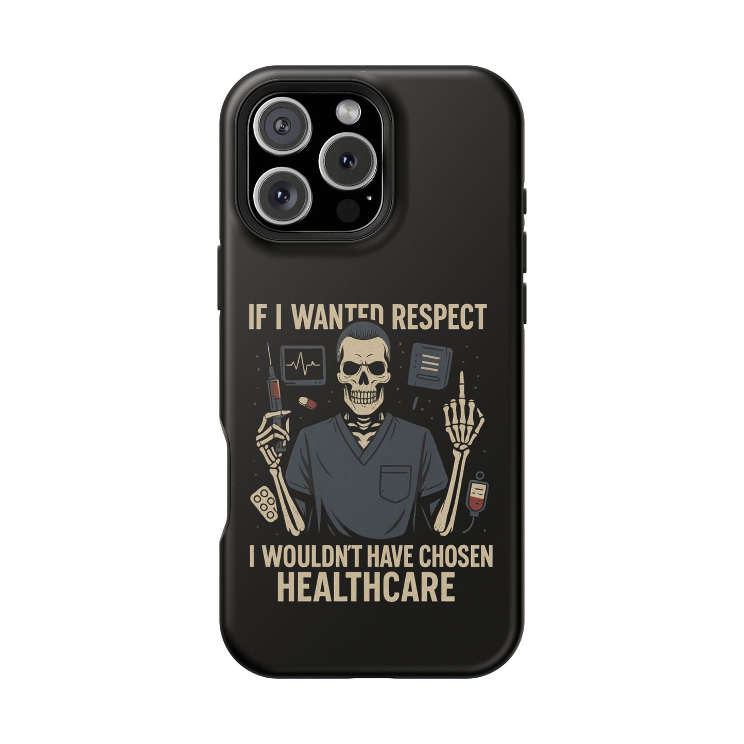 “If I Wanted Respect, I Wouldn’t Have Chosen Healthcare” – Men’s Nurse Phone Case