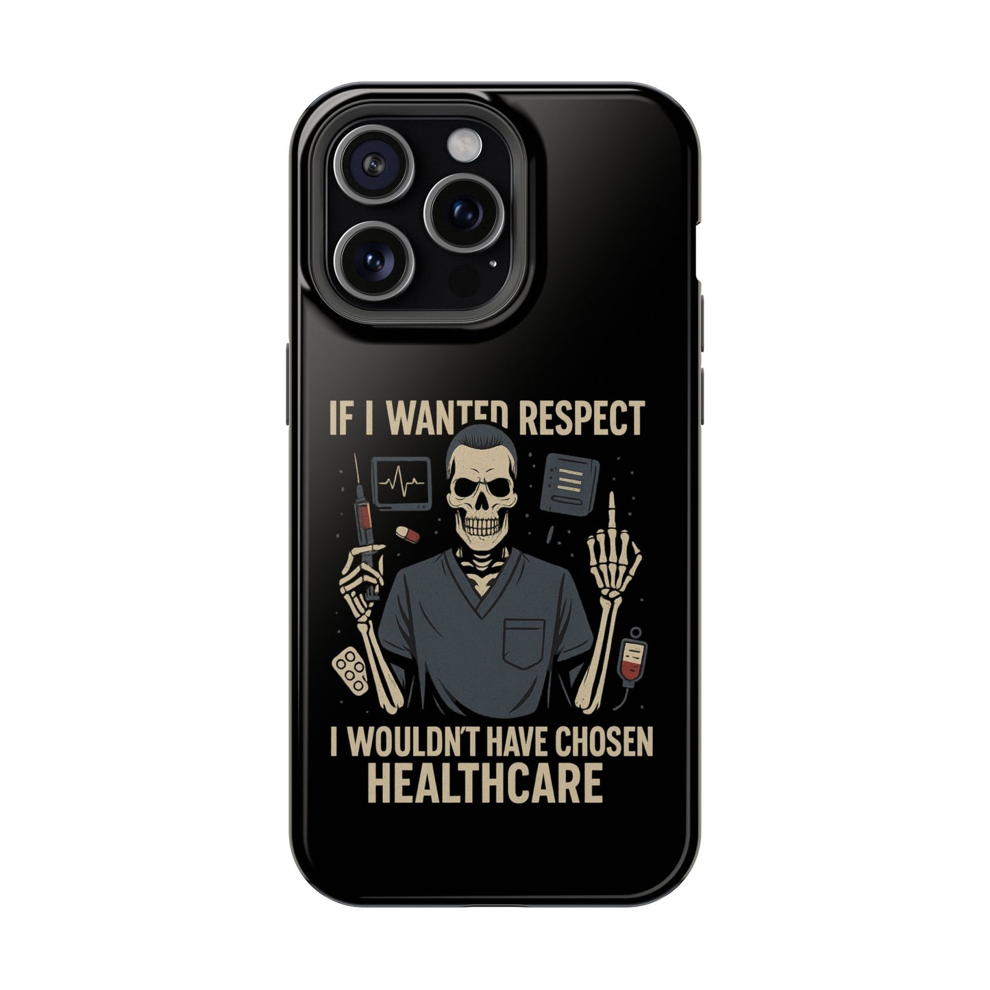“If I Wanted Respect, I Wouldn’t Have Chosen Healthcare” – Men’s Nurse Phone Case