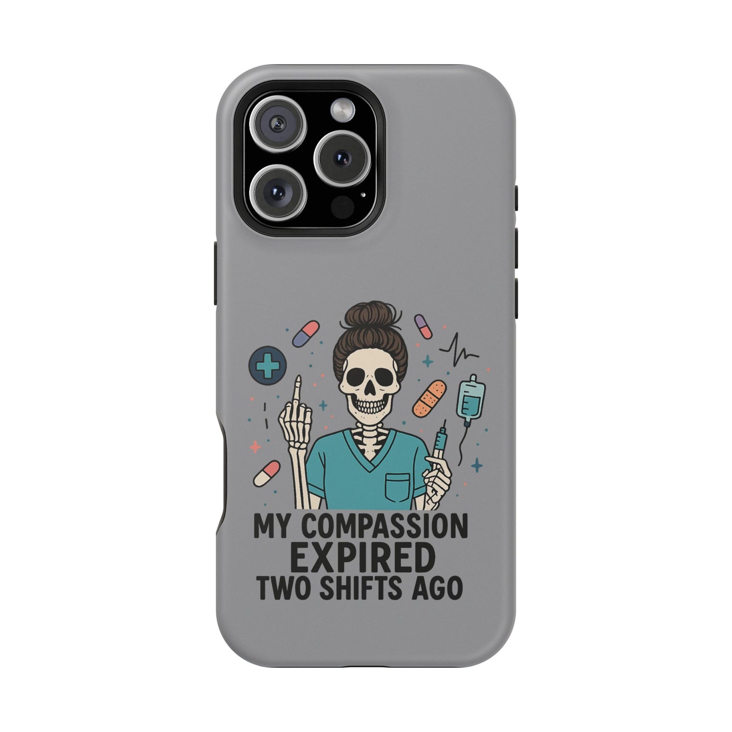“My Compassion Expired Two Shifts Ago” – Funny Nurse Phone Case