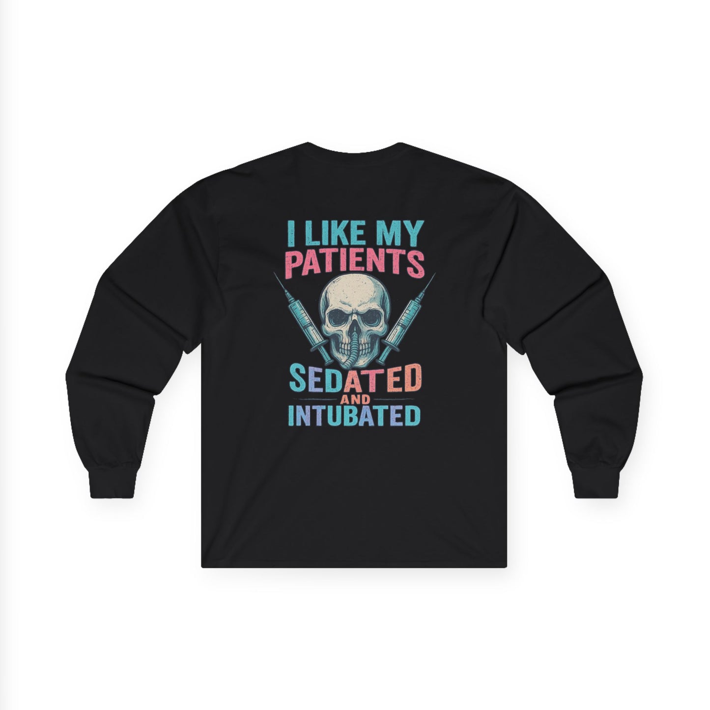 “I Like My Patients Sedated and Intubated” – Sarcastic Nurse Long Sleeve