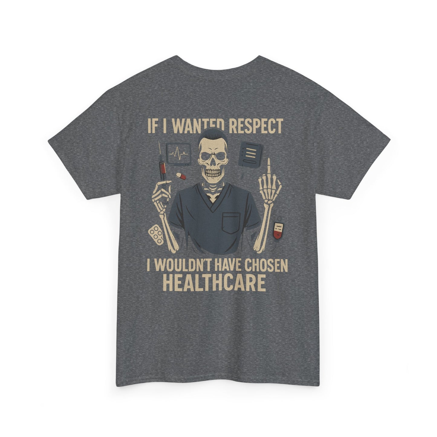 “If I Wanted Respect, I Wouldn’t Have Chosen Healthcare” – Men’s Nurse Tee