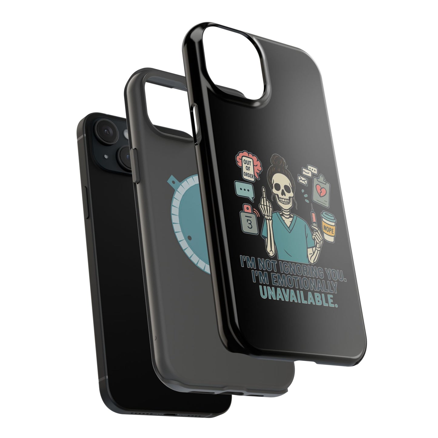 “I’m Not Ignoring You. I’m Emotionally Unavailable.” – Sarcastic Nurse Phone Case
