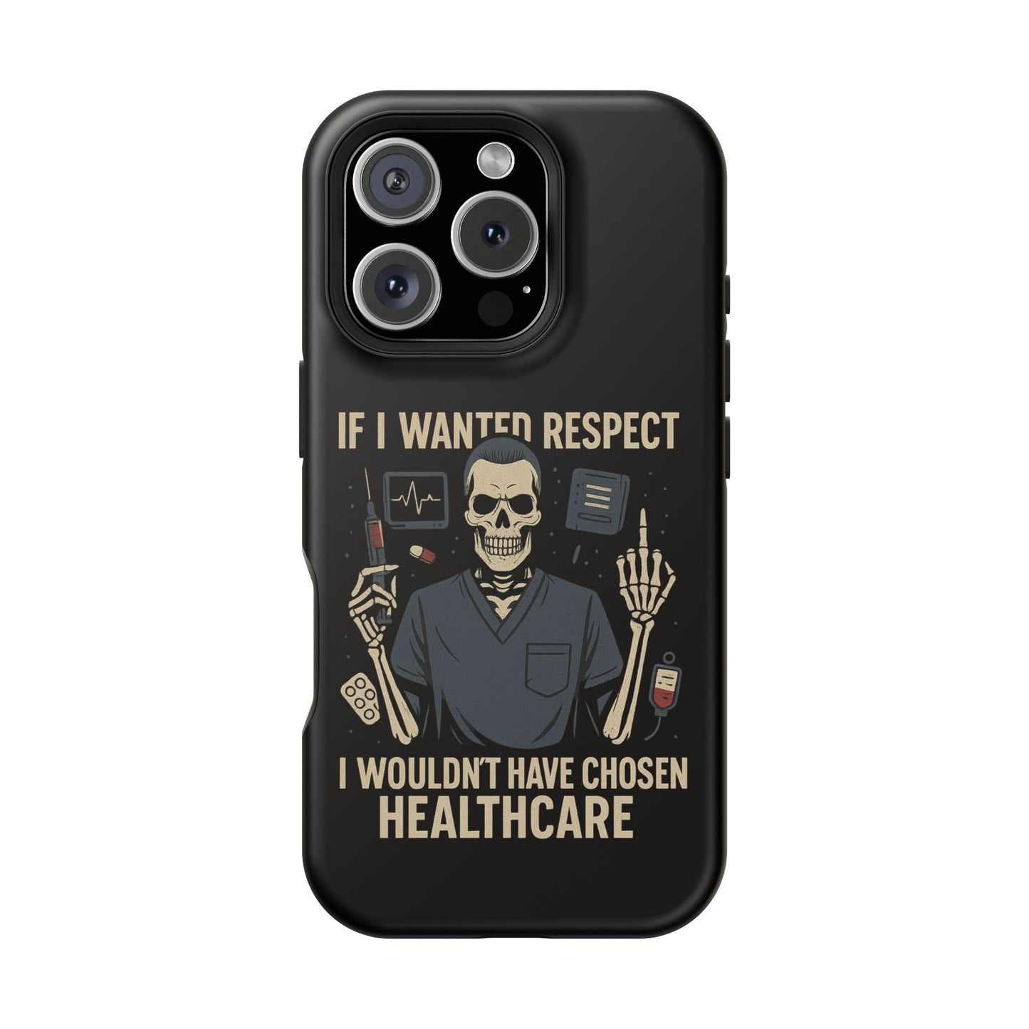 “If I Wanted Respect, I Wouldn’t Have Chosen Healthcare” – Men’s Nurse Phone Case