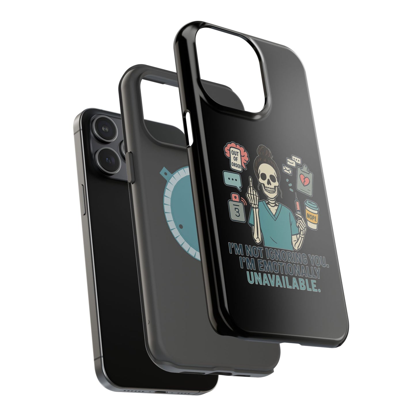 “I’m Not Ignoring You. I’m Emotionally Unavailable.” – Sarcastic Nurse Phone Case
