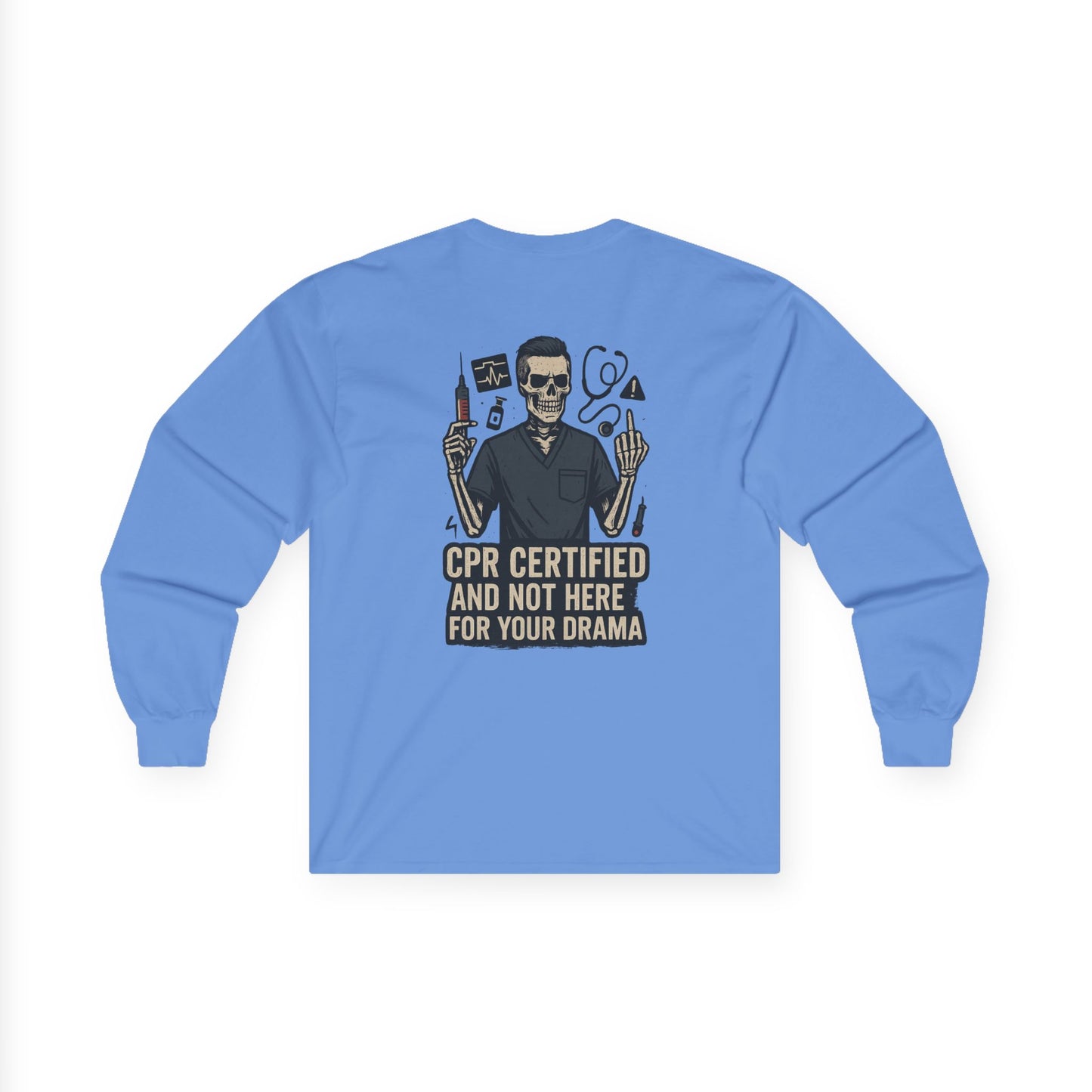 “CPR Certified and Not Here for Your Drama” – Men’s Long Sleeve Shirt