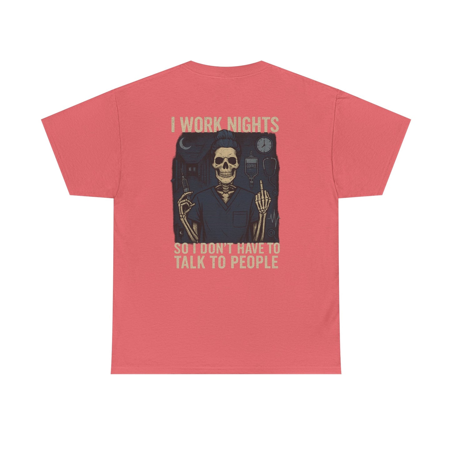 “I Work Nights So I Don’t Have to Talk to People” – Funny Nurse T-Shirt