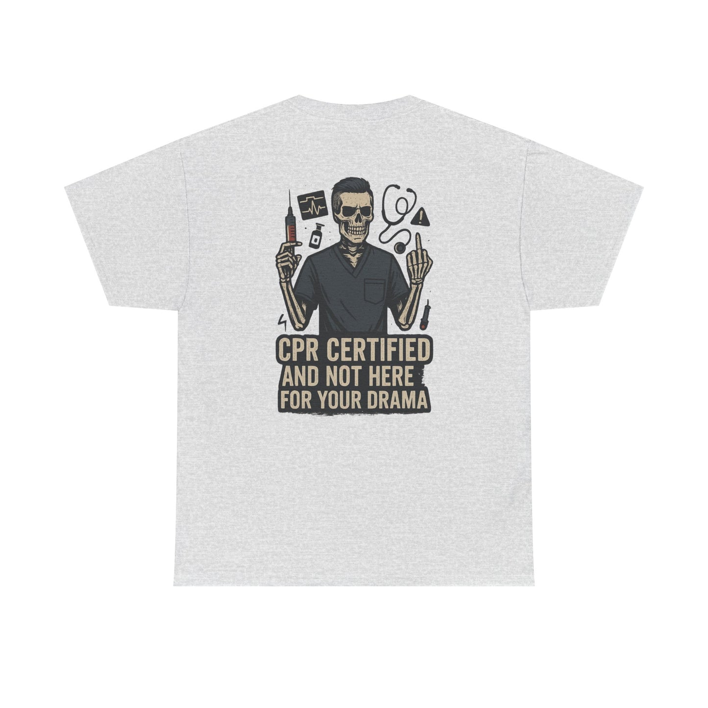 “CPR Certified and Not Here for Your Drama” – Men’s Nurse Tee