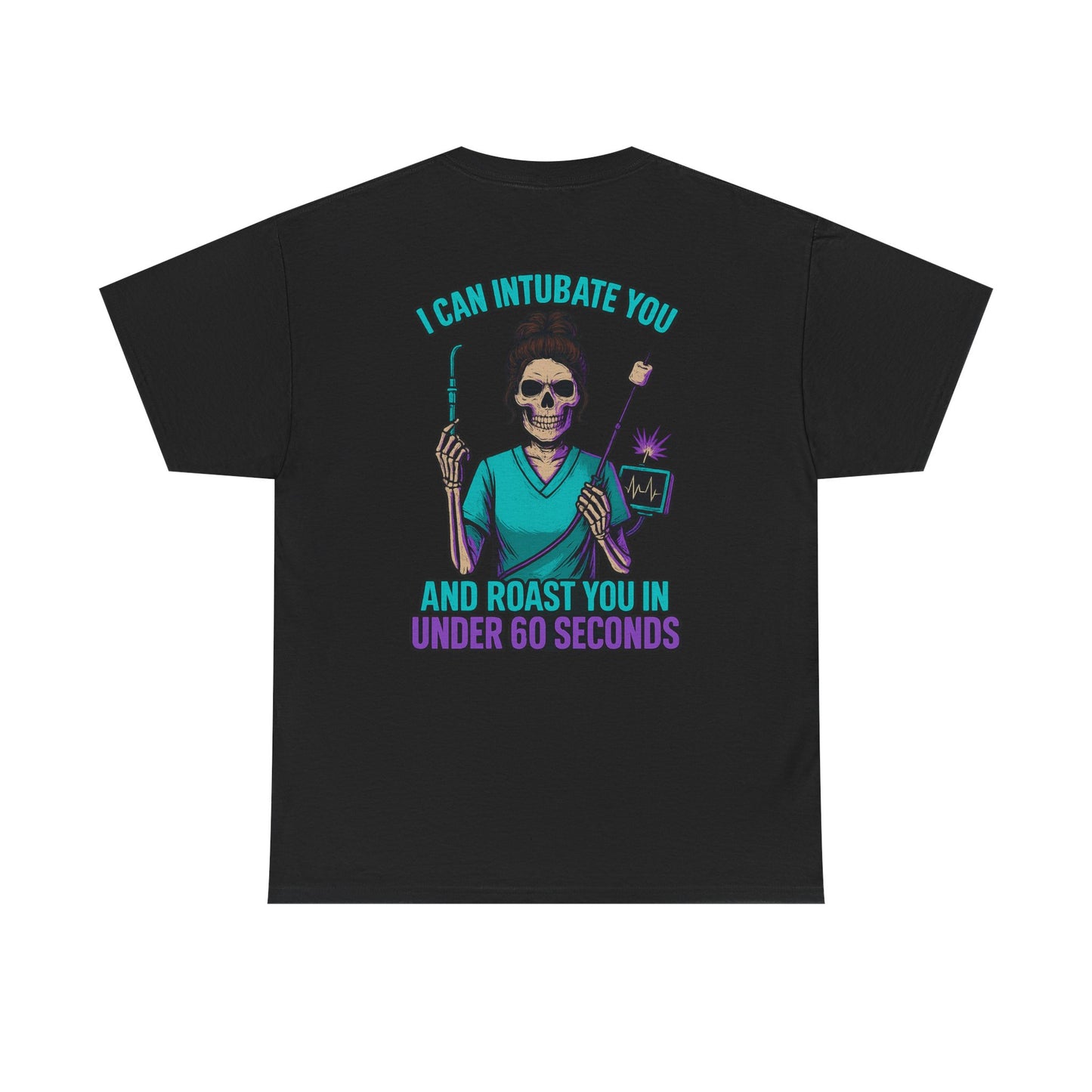 “I Can Intubate You And Roast You In Under 60 Seconds”- Funny Nurse Tee
