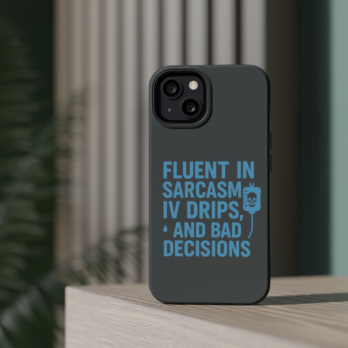 Sarcastic Phone Case - "Fluent in Sarcasm, IV Drips, and Bad Decisions", Funny Gift for Nurses, Medical Staff, Humor