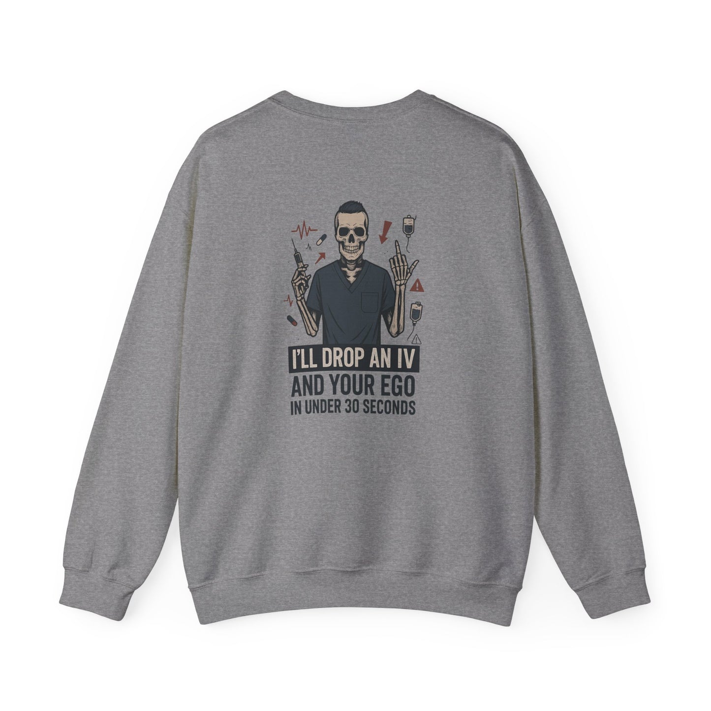 “I’ll Drop an IV and Your Ego in Less Than 30 Seconds” – Men’s Nurse Sweatshirt
