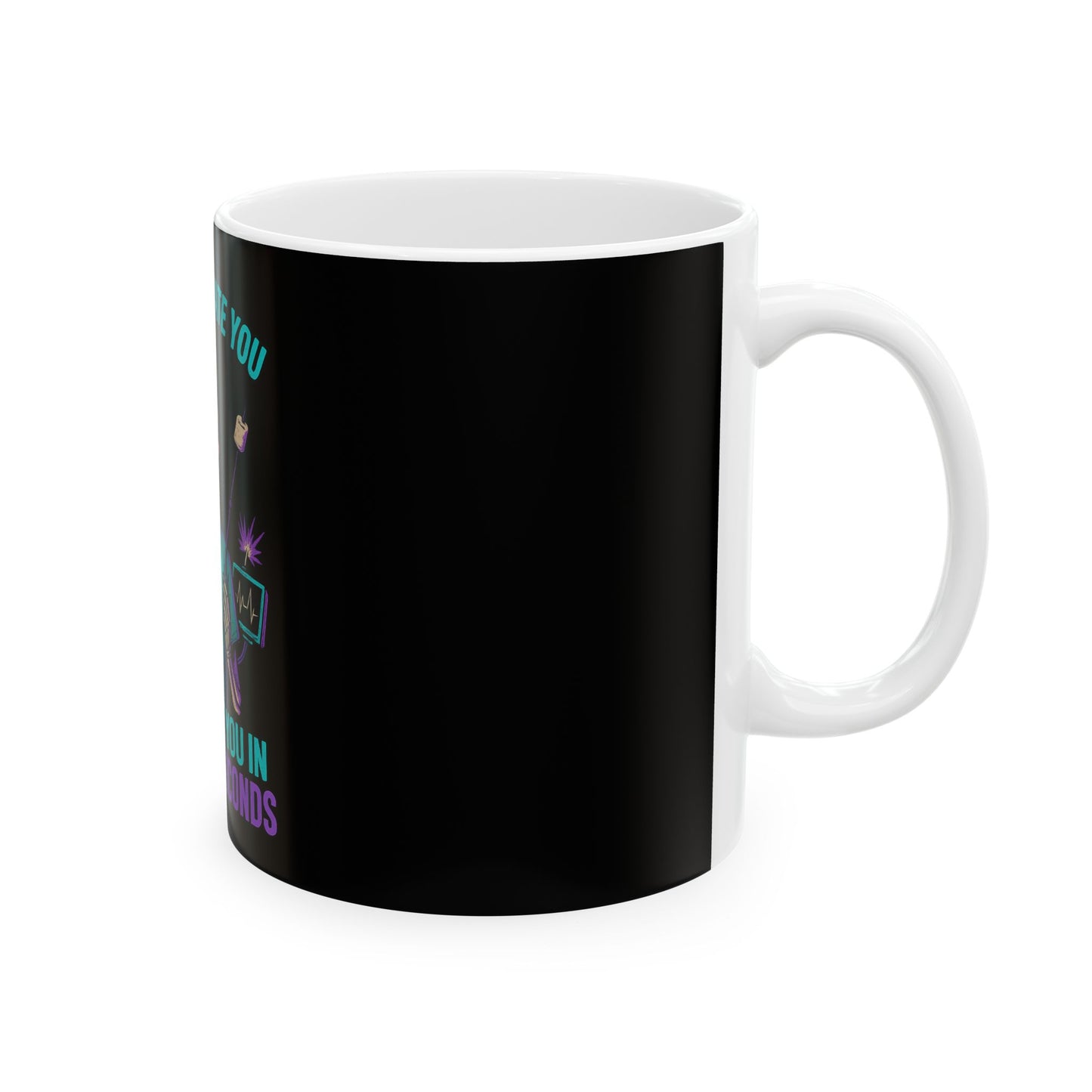 “I Can Intubate You And Roast You In Under 60 Seconds” -Medical Humor Mug