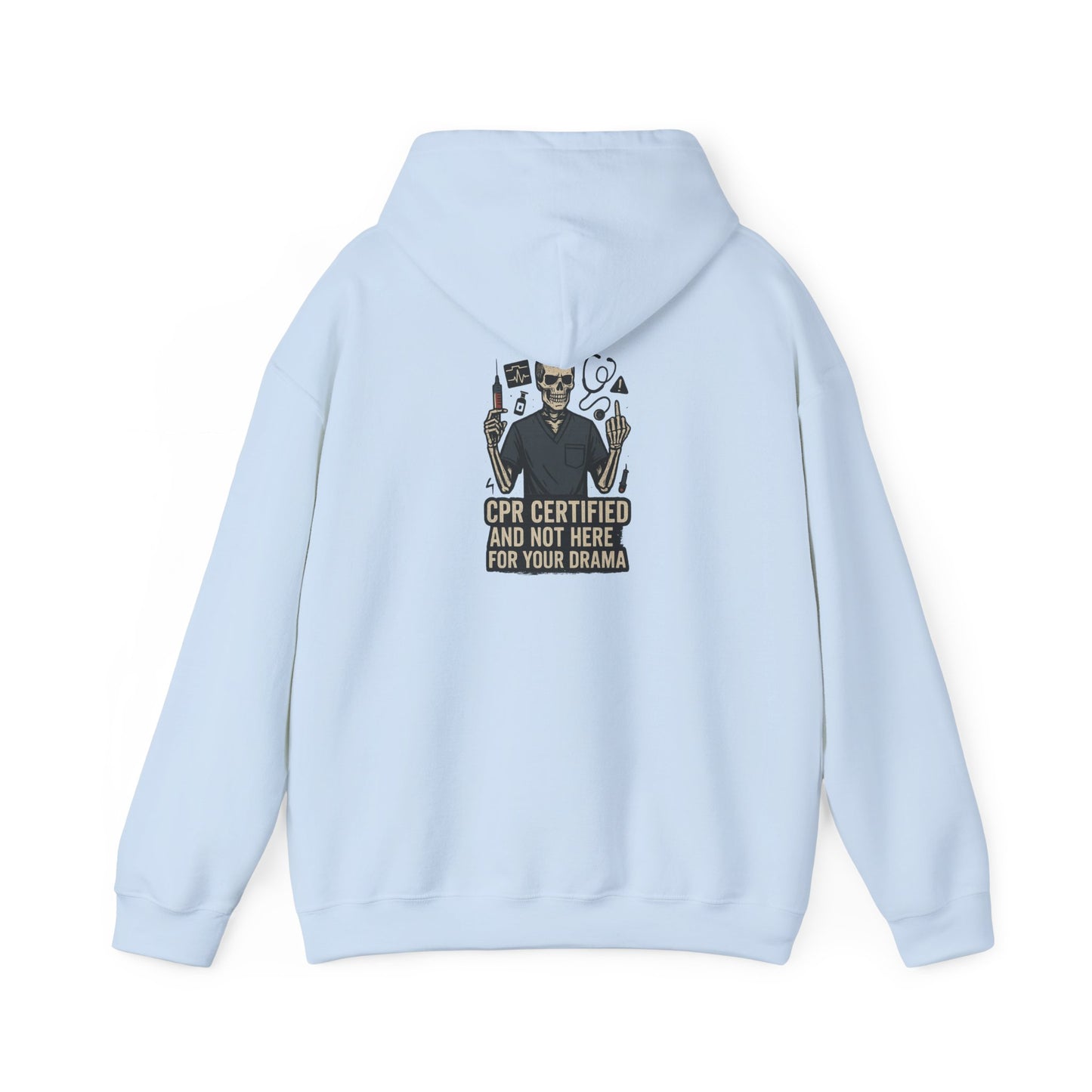 “CPR Certified and Not Here for Your Drama” – Chaos-Proof Nurse Hoodie