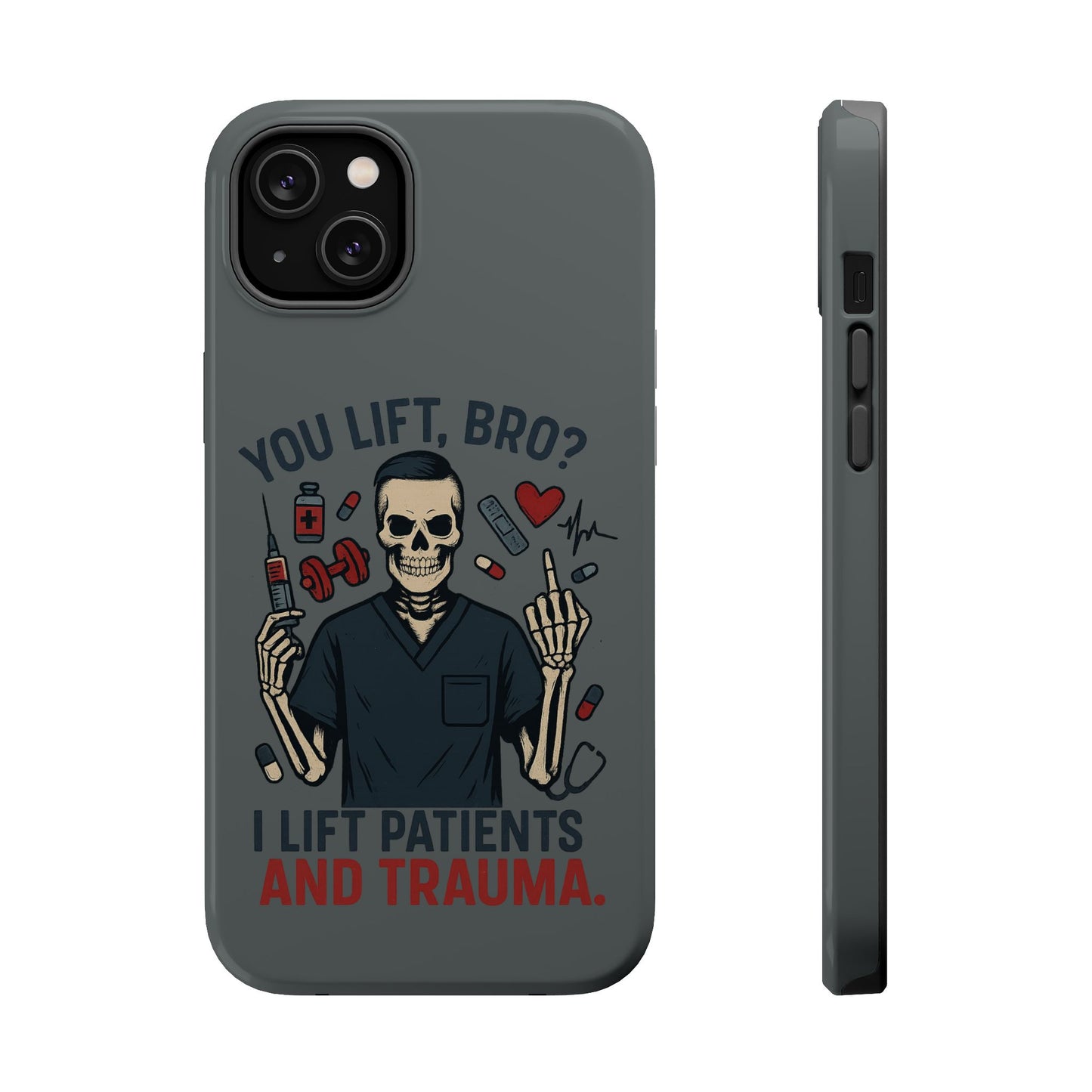 “You Lift, Bro? I Lift Patients and Trauma.” – Men’s Nurse Phone Case