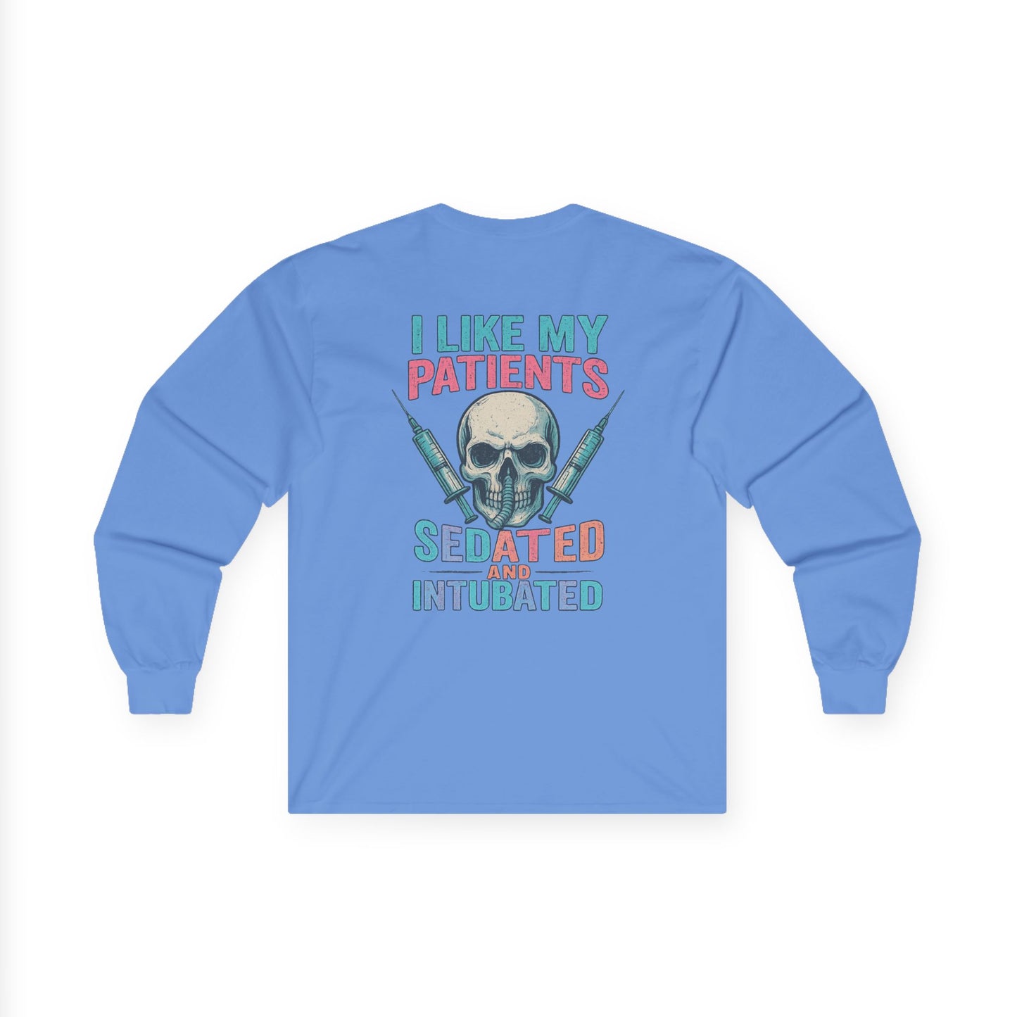 “I Like My Patients Sedated and Intubated” – Sarcastic Nurse Long Sleeve
