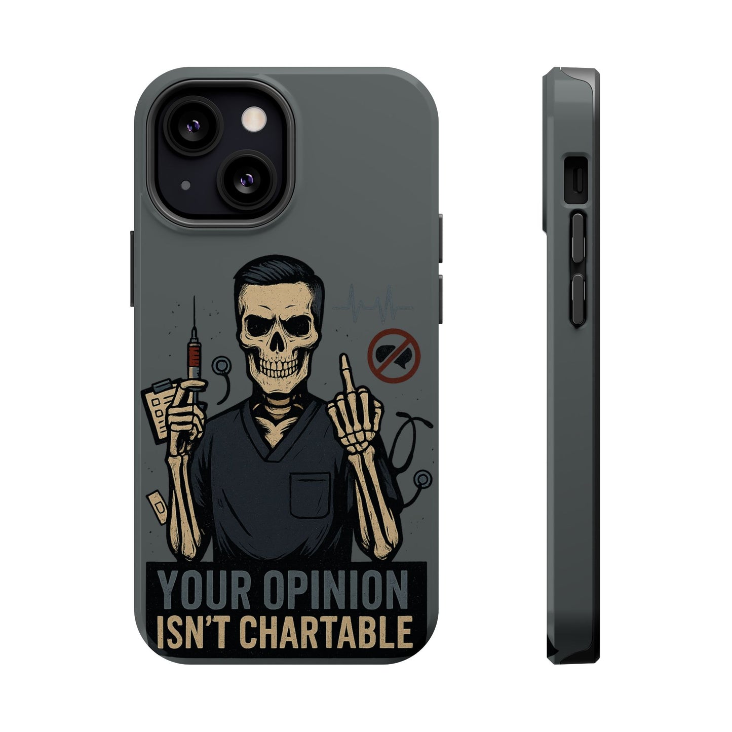 “Your Opinion Isn’t Chartable” – Nurse Phone Case for Men