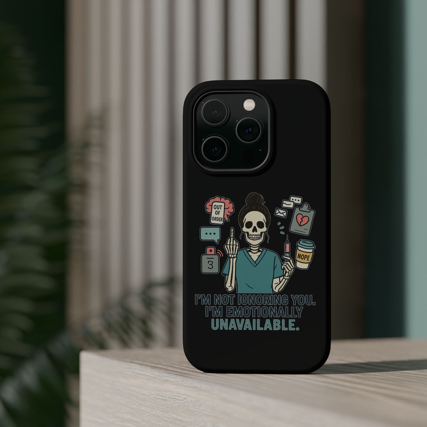 “I’m Not Ignoring You. I’m Emotionally Unavailable.” – Sarcastic Nurse Phone Case