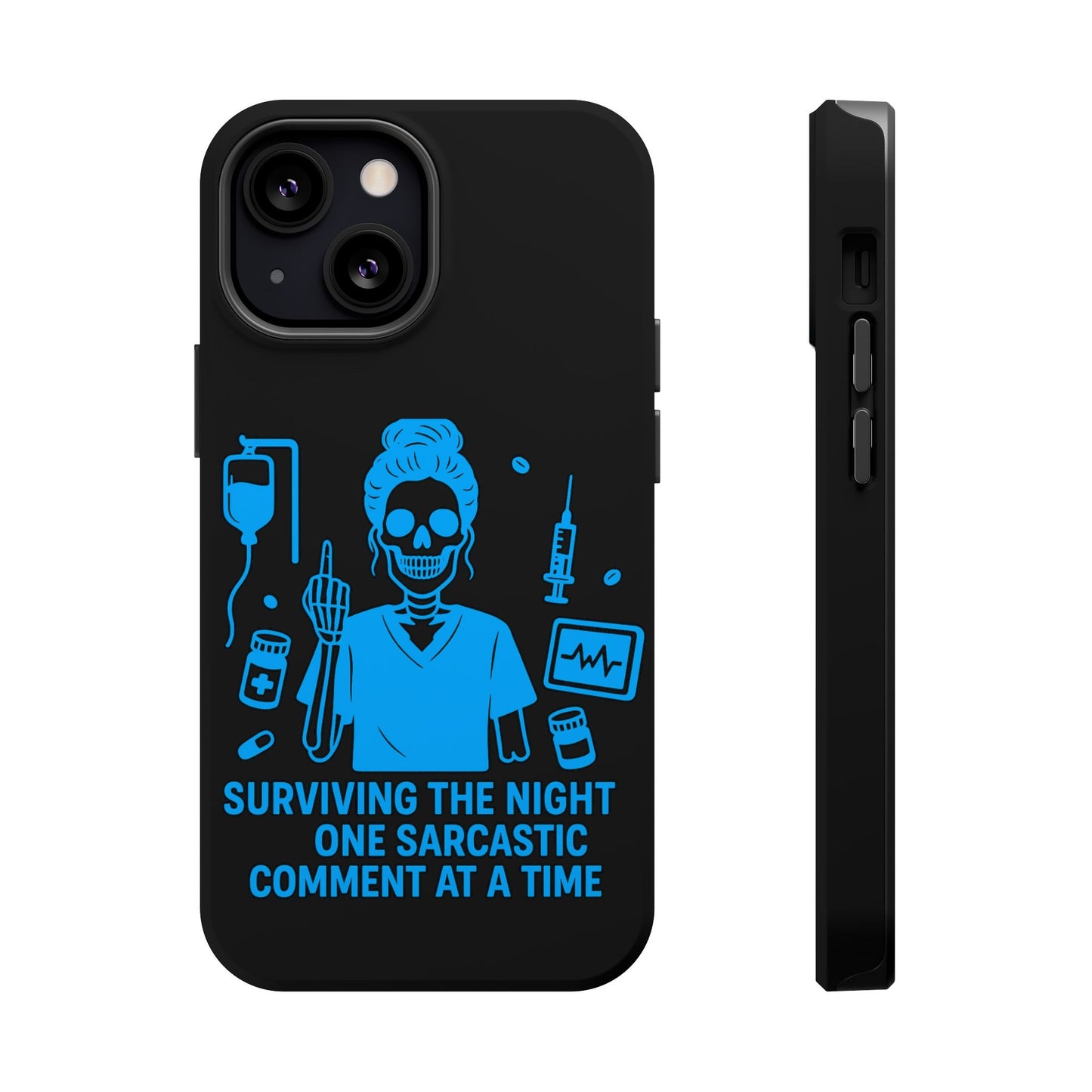 “Surviving the Night One Sarcastic Comment at a Time” – Nurse Life Phone Case