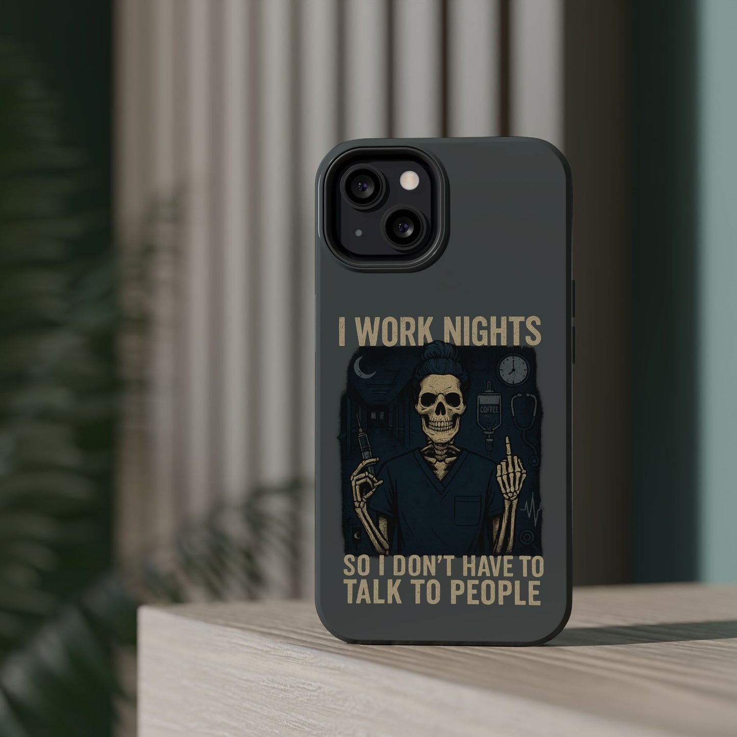 “I Work Nights So I Don’t Have to Talk to People” – Nurse Phone Case