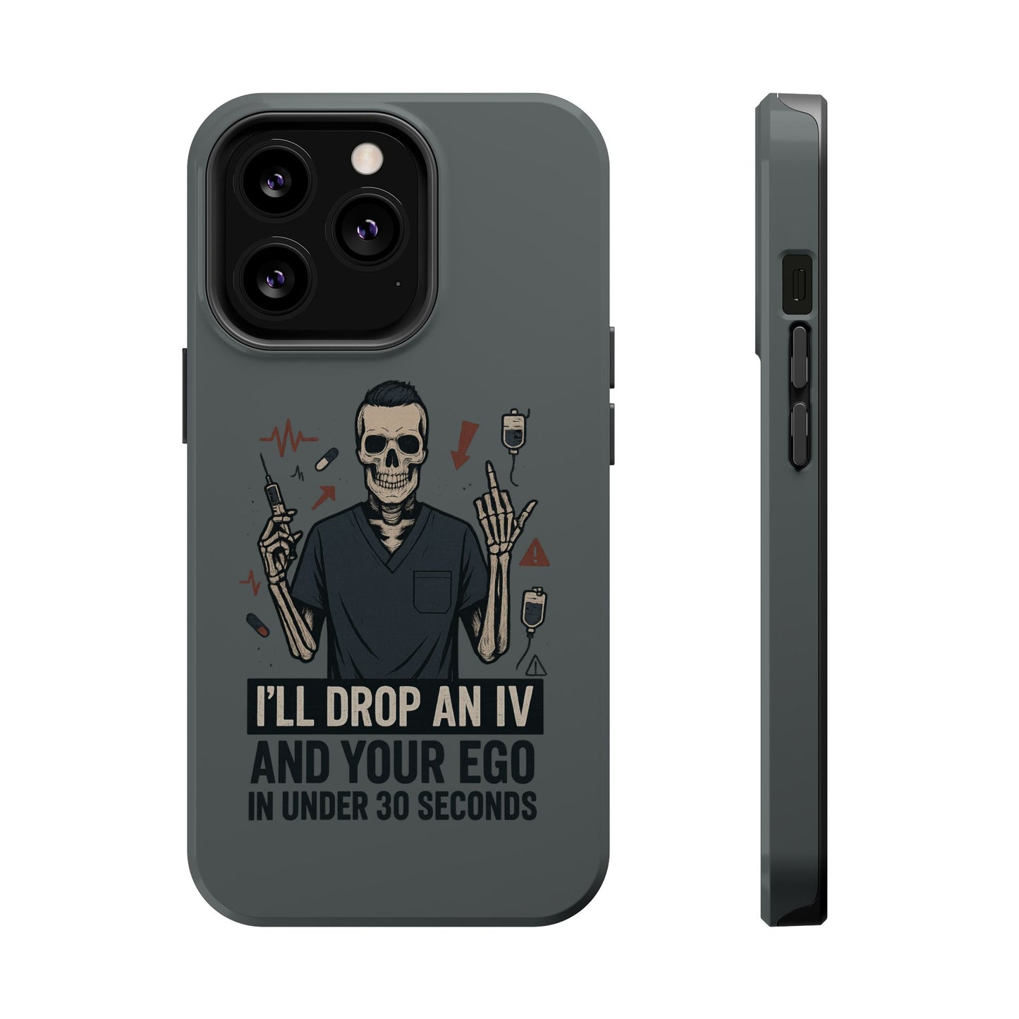 “I’ll Drop an IV and Your Ego in Less Than 30 Seconds” – Nurse Phone Case for Men