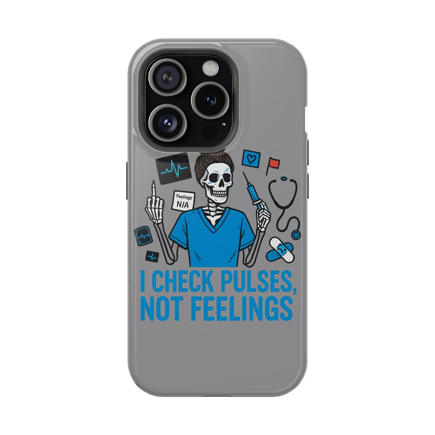 “I Check Pulses, Not Feelings” – Blunt Nurse Phone Case