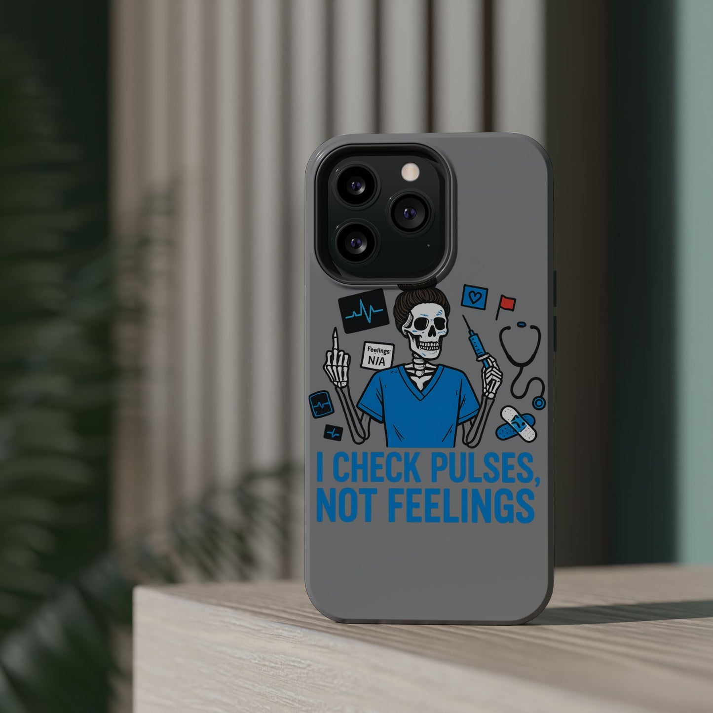 “I Check Pulses, Not Feelings” – Blunt Nurse Phone Case
