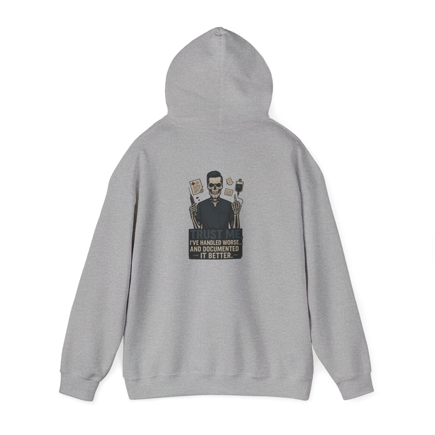 “Trust Me. I’ve Handled Worse and Documented It Better” – Sarcastic Nurse Hoodie