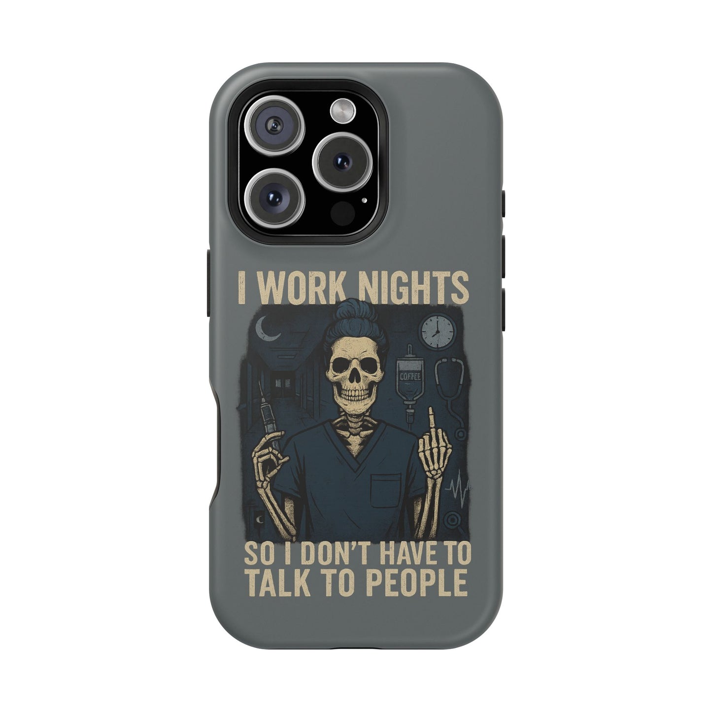 “I Work Nights So I Don’t Have to Talk to People” – Nurse Phone Case