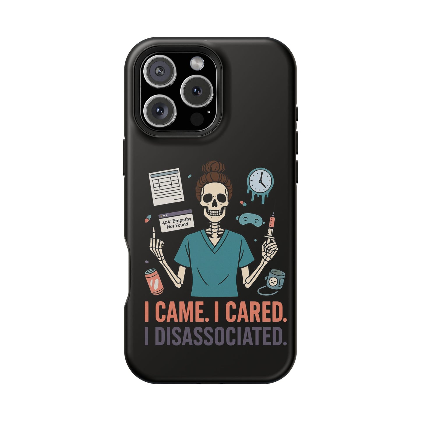 “I Came. I Cared. I Dissociated.” – Sarcastic Nurse Phone Case
