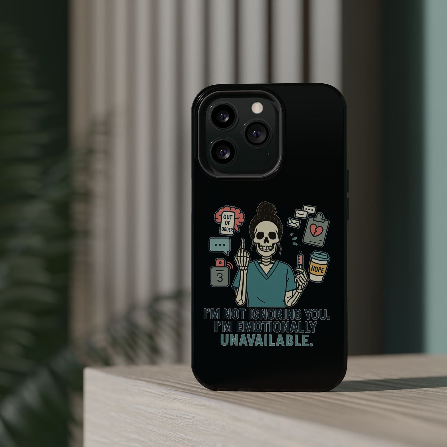 “I’m Not Ignoring You. I’m Emotionally Unavailable.” – Sarcastic Nurse Phone Case