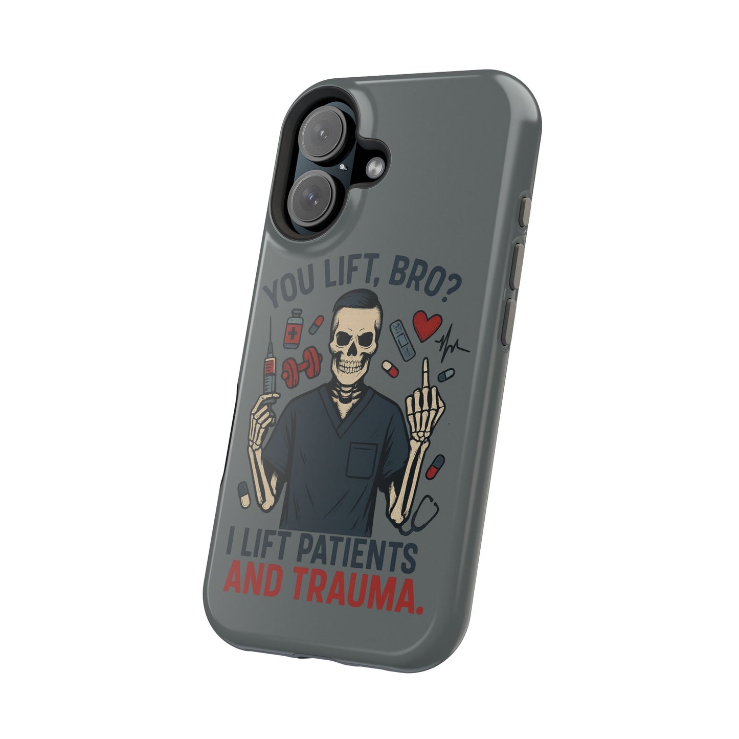 “You Lift, Bro? I Lift Patients and Trauma.” – Men’s Nurse Phone Case