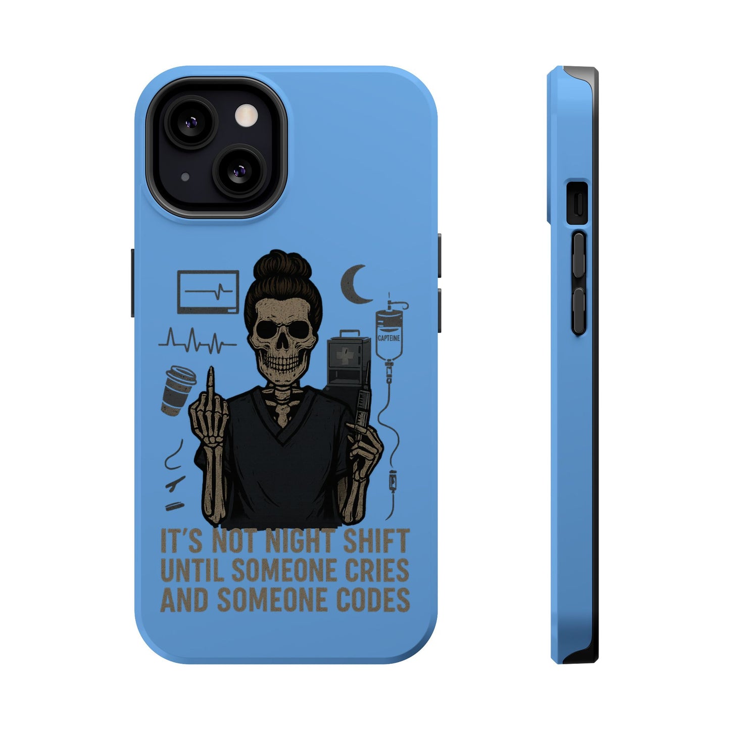 “It’s Not Night Shift Until Someone Cries and Someone Codes” – Nurse Chaos Phone Case