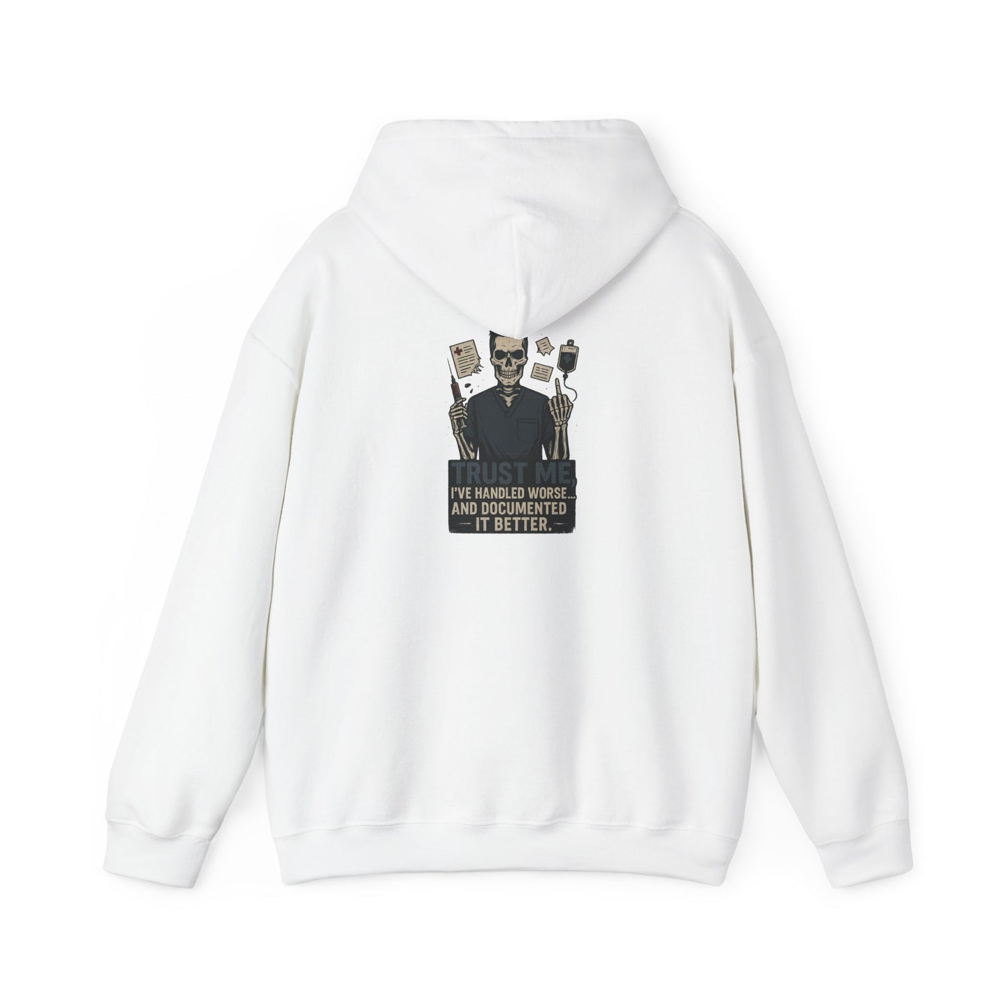 “Trust Me. I’ve Handled Worse and Documented It Better” – Sarcastic Nurse Hoodie