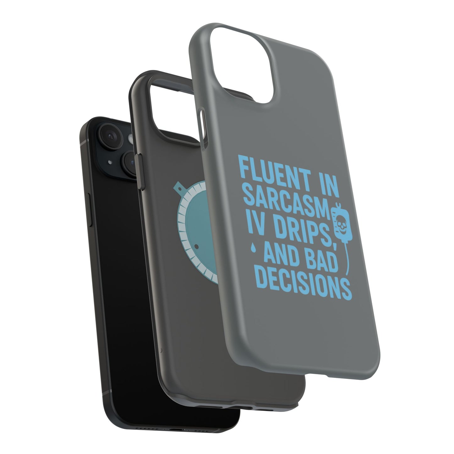 Sarcastic Phone Case - "Fluent in Sarcasm, IV Drips, and Bad Decisions", Funny Gift for Nurses, Medical Staff, Humor