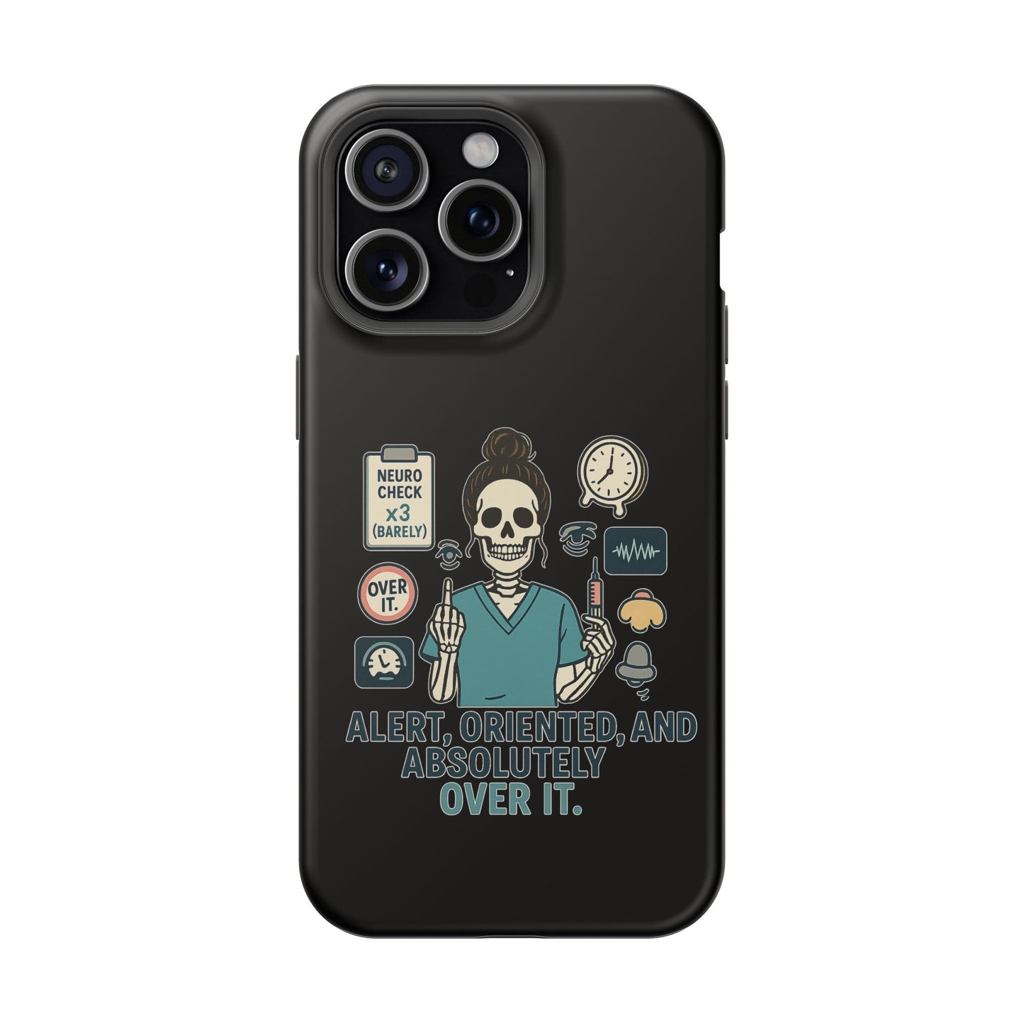 “Alert, Oriented, and Absolutely Over It” – Sarcastic Nurse Phone Case