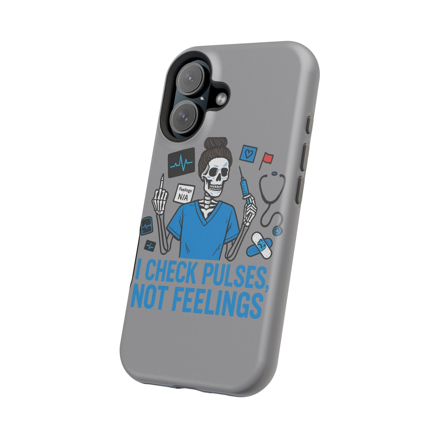 “I Check Pulses, Not Feelings” – Blunt Nurse Phone Case