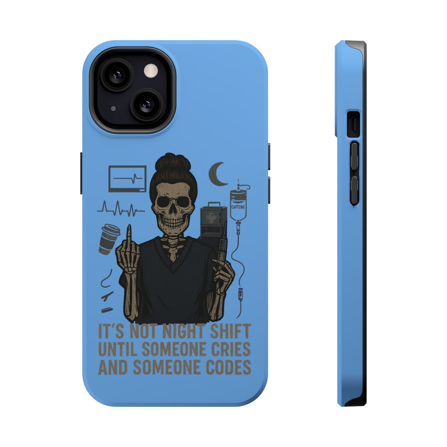 “It’s Not Night Shift Until Someone Cries and Someone Codes” – Nurse Chaos Phone Case