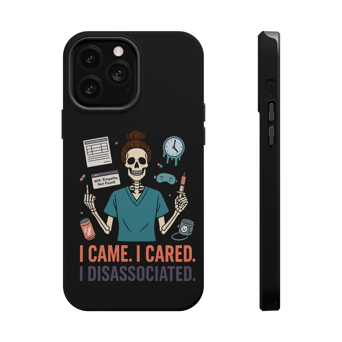 “I Came. I Cared. I Dissociated.” – Sarcastic Nurse Phone Case