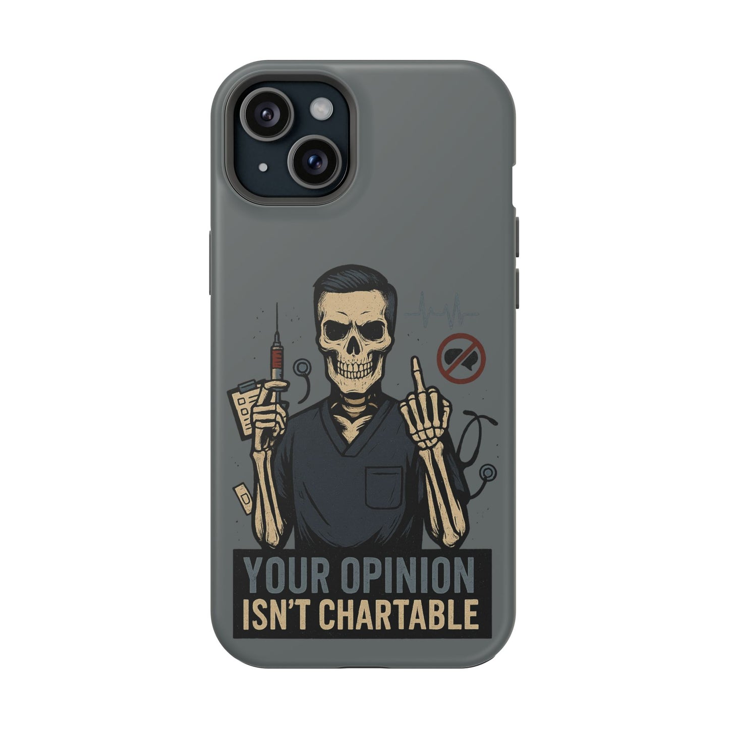 “Your Opinion Isn’t Chartable” – Nurse Phone Case for Men