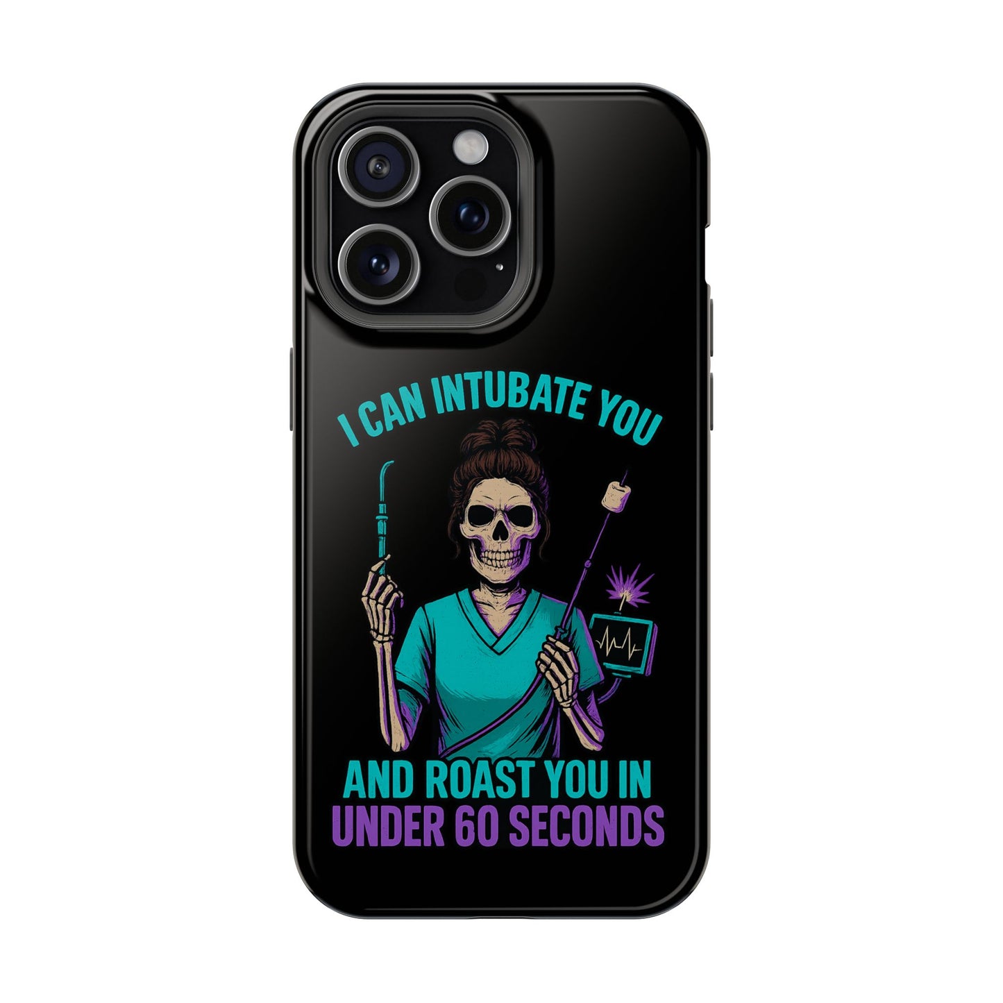 “I Can Intubate You And Roast You In Under 60 Seconds”- Funny Healthcare Phone Case