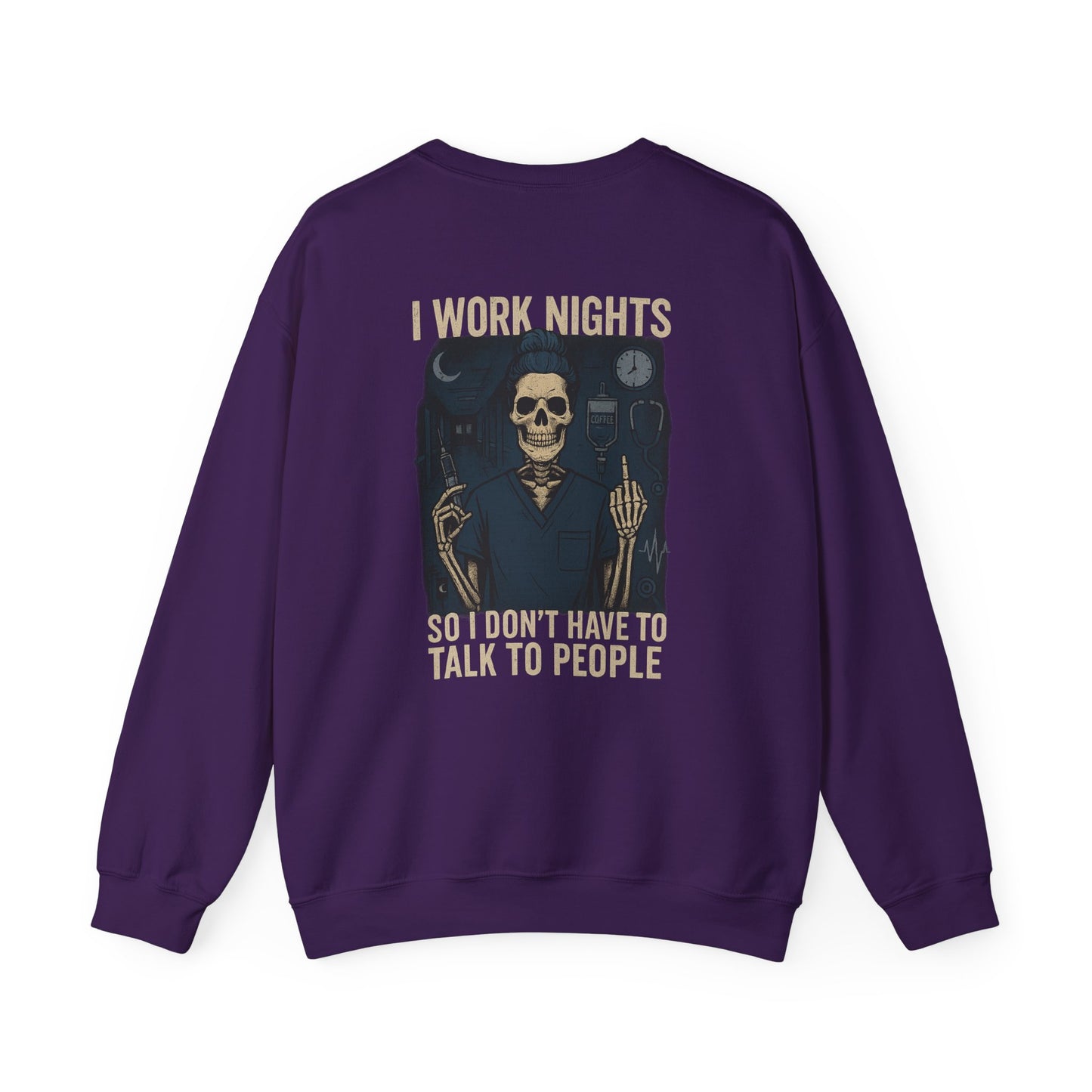 “I Work Nights So I Don’t Have to Talk to People” – Funny Nurse Sweatshirt
