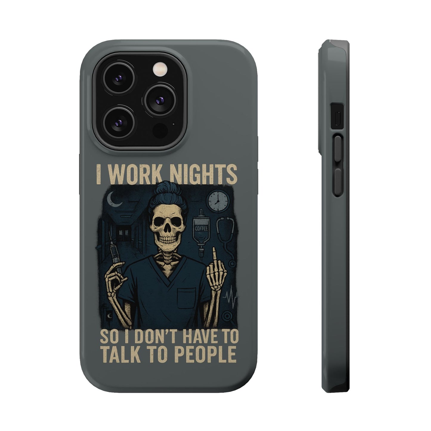 “I Work Nights So I Don’t Have to Talk to People” – Nurse Phone Case